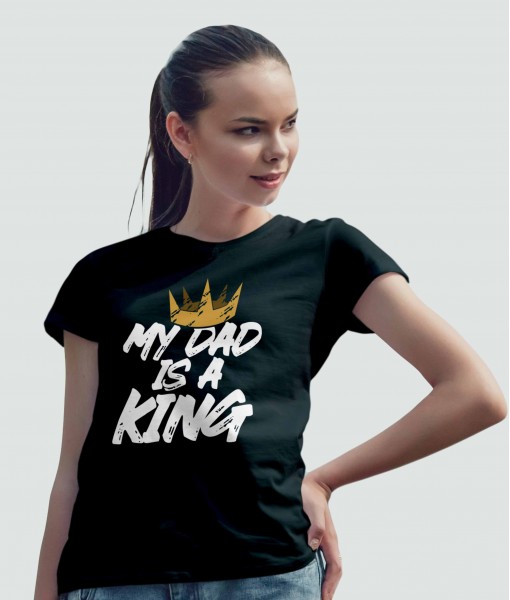 Дамска тениска с щампа Текст и надписи My dad is a king